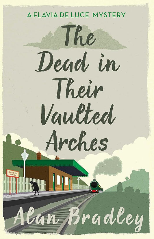The Dead in Their Vaulted Arches (Flavia De Luce Mystery 6) cover image