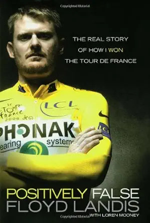 Positively False: The Real Story of How I Won the Tour de France cover image