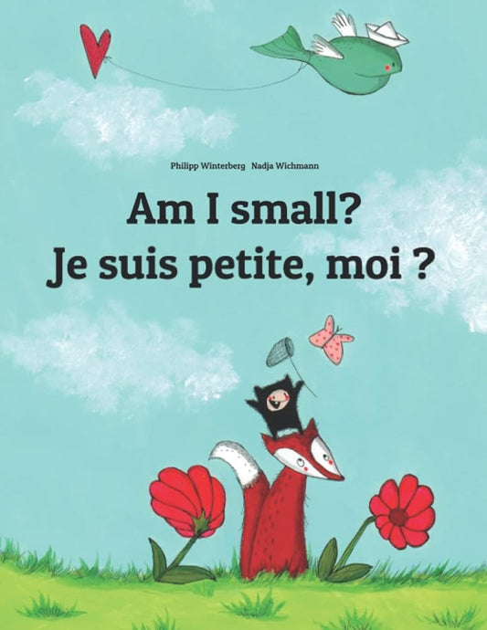 Am I small? Je suis petite, moi ?: Children's Picture Book English-French (Bilingual Edition) (Editions in 200+ Languages) cover image