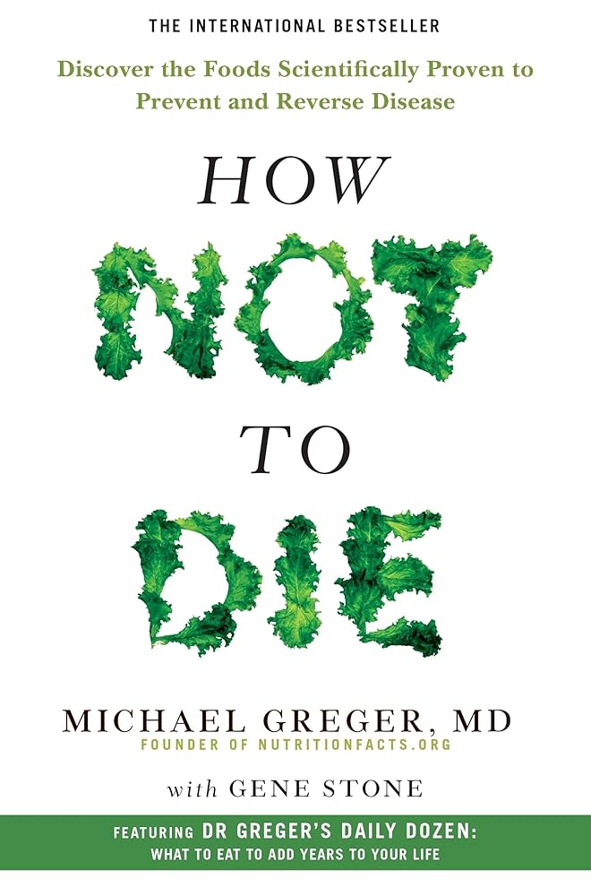How Not To Die: Discover the foods scientifically proven to prevent and reverse disease cover image