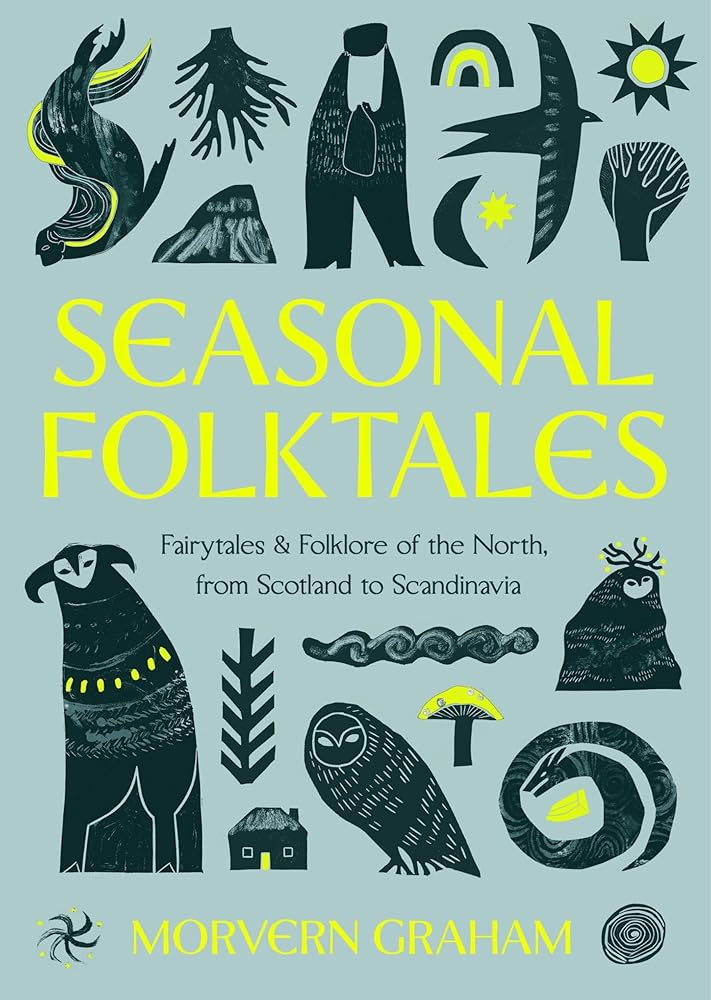Seasonal Folktales: Myths, Magic & Folklore of the North, from Scotland to Scandinavia cover image