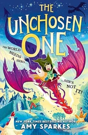 The Unchosen One: The world needs a hero ... she's not it! A hilarious new magical middle grade adventure from the author of THE HOUSE AT THE EDGE OF MAGIC cover image