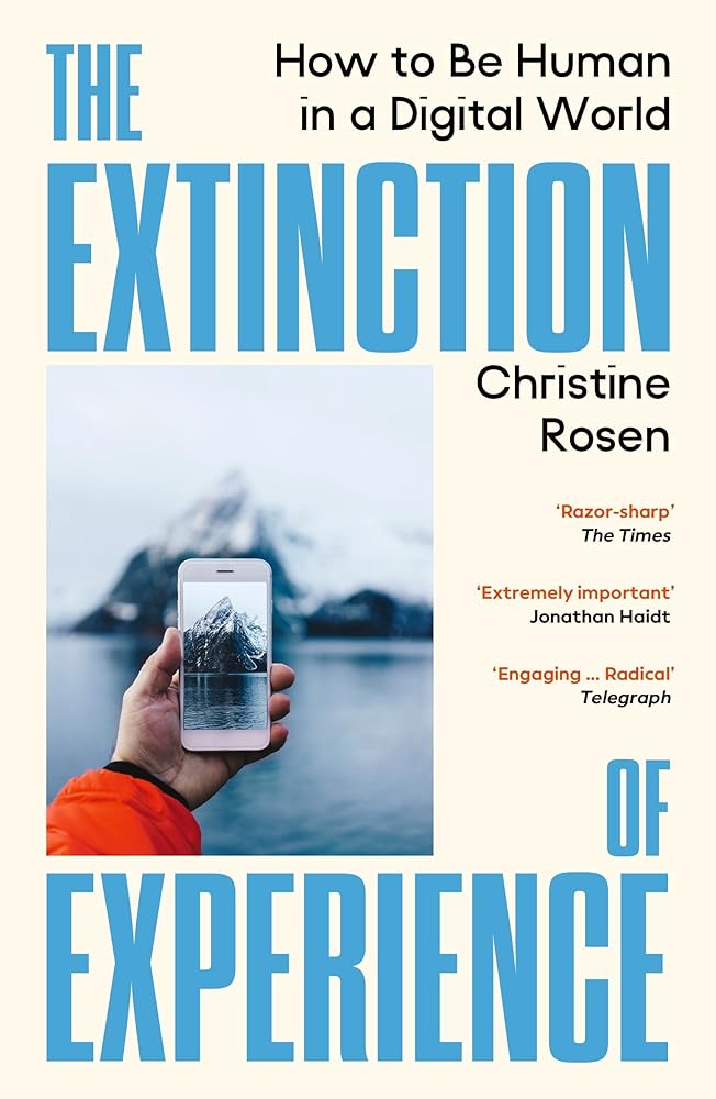 The Extinction of Experience: Reclaiming Our Humanity in a Digital World cover image