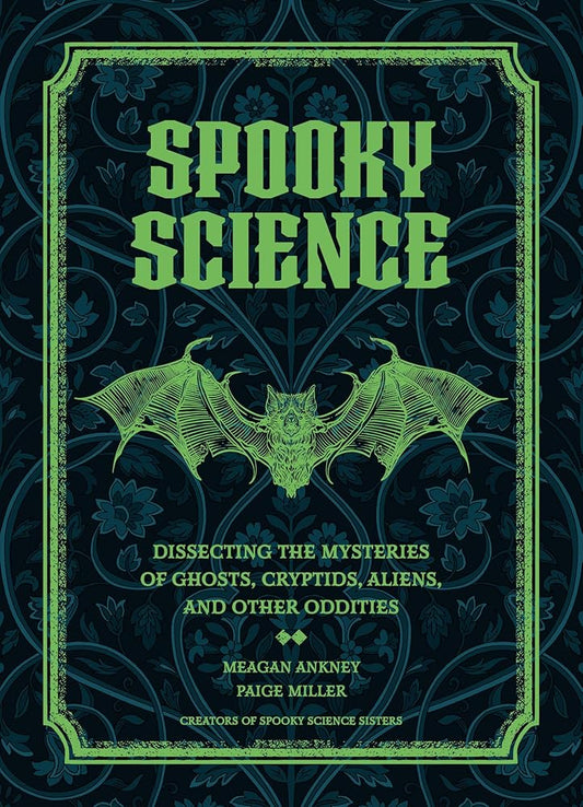 Spooky Science: Dissecting the Mysteries of Ghosts, Cryptids, Aliens, and Other Oddities cover image