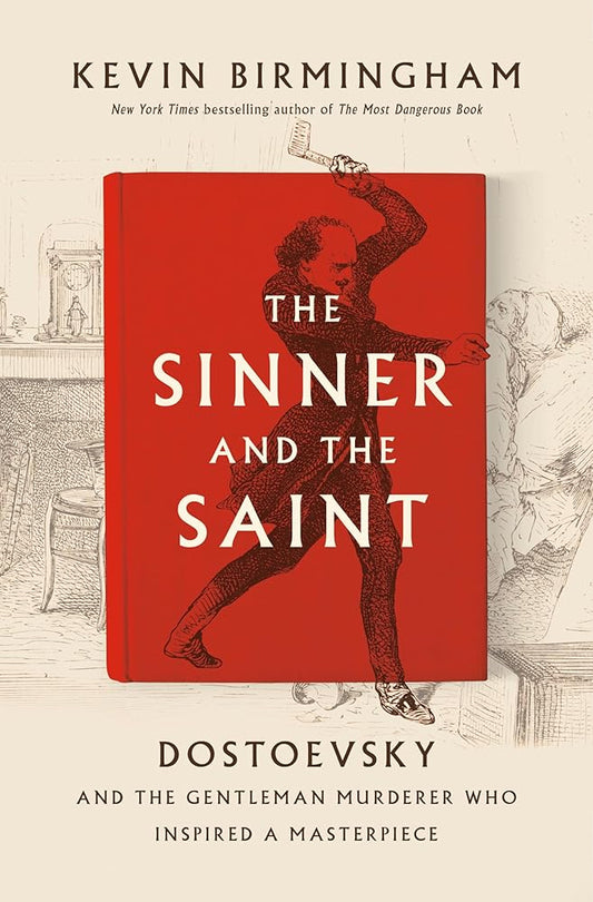 The Sinner and the Saint: Dostoevsky and the Gentleman Murderer Who Inspired a Masterpiece cover image