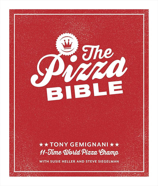 The Pizza Bible: The World's Favorite Pizza Styles, from Neapolitan, Deep-Dish, Wood-Fired, Sicilian, Calzones and Focaccia to New York, New Haven, Detroit, and More cover image