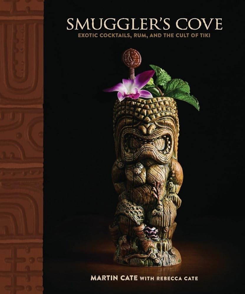 Smuggler's Cove: Exotic Cocktails, Rum, and the Cult of Tiki cover image