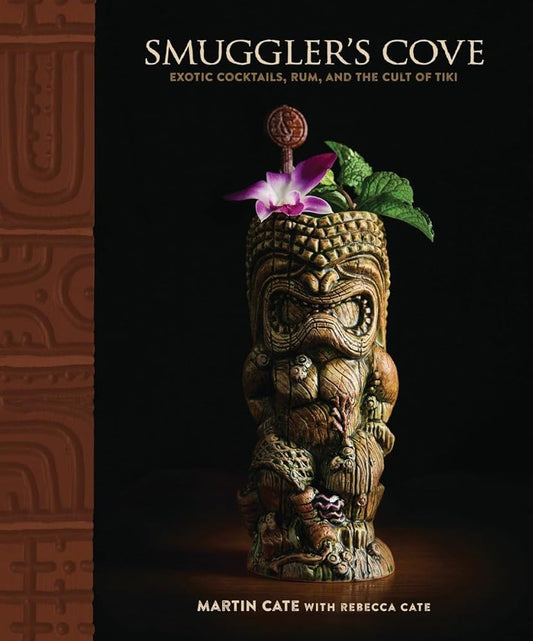 Smuggler's Cove: Exotic Cocktails, Rum, and the Cult of Tiki cover image