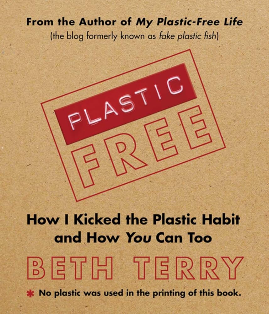 Plastic-Free: How I Kicked the Plastic Habit and How You Can Too cover image