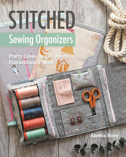 Stitched Sewing Organizers: Pretty Cases, Boxes, Pouches, Pincushions & More cover image