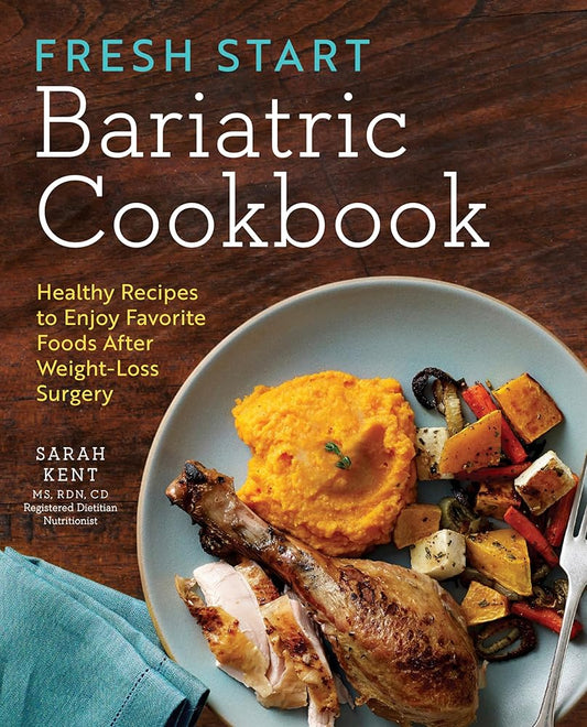 Fresh Start Bariatric Cookbook: Healthy Recipes to Enjoy Favorite Foods After Weight-Loss Surgery cover image
