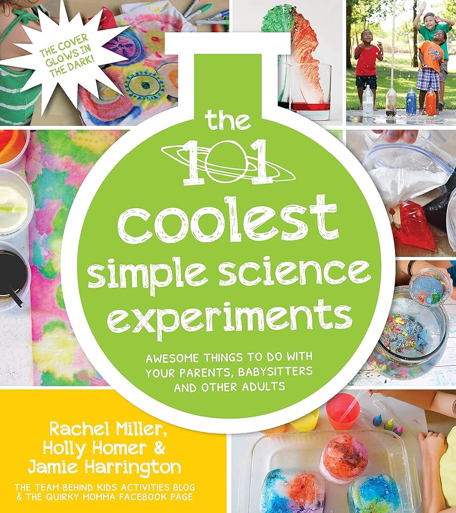 The 101 Coolest Simple Science Experiments: Awesome Things To Do With Your Parents, Babysitters and Other Adults cover image