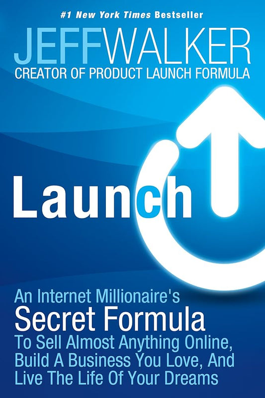 Launch: An Internet Millionaire's Secret Formula To Sell Almost Anything Online, Build A Business You Love, And Live The Life Of Your Dreams cover image