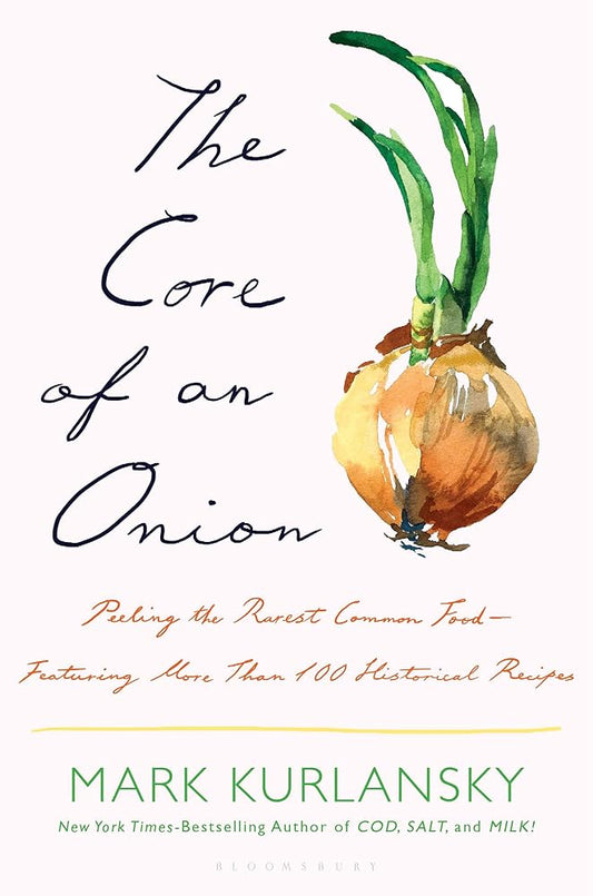 The Core of an Onion: Peeling the Rarest Common Food―Featuring More Than 100 Historical Recipes cover image