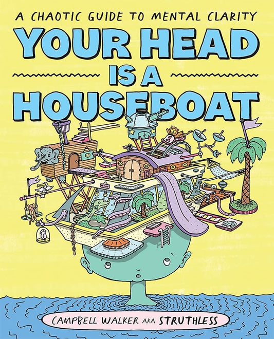 Your Head is a Houseboat: A Chaotic Guide to Mental Clarity cover image