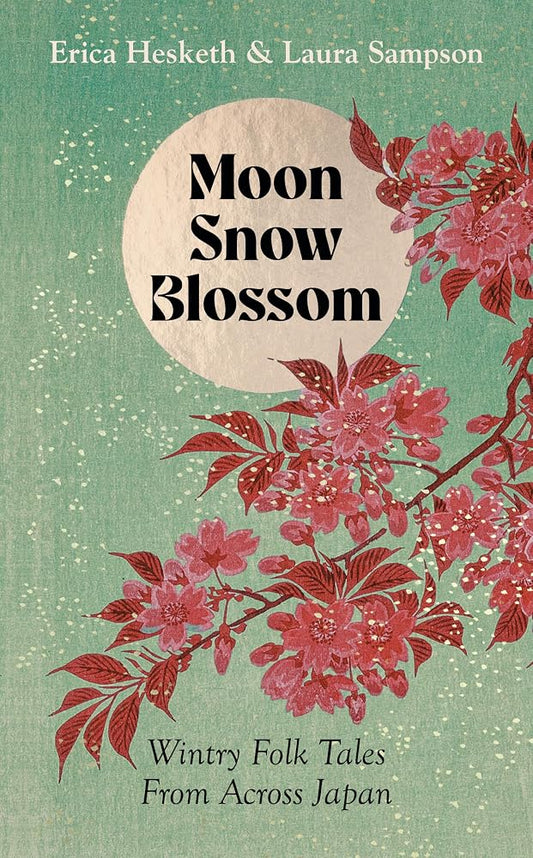 Moon, Snow, Blossom: Wintry Folk Tales From Across Japan cover image