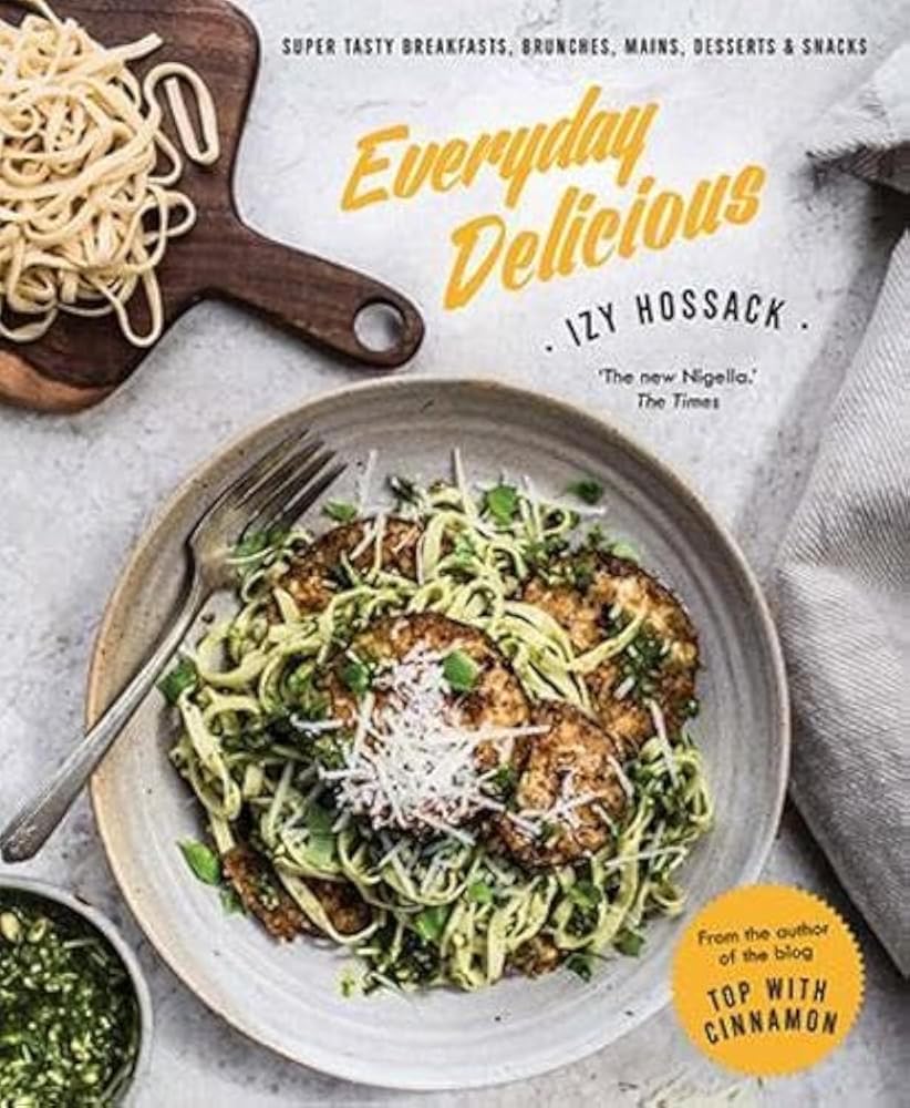 Everyday Delicious: Super Tasty Breakfasts, Brunches, Mains, Desserts, and Snacks cover image