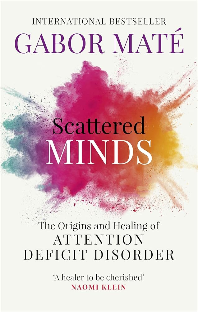 Scattered Minds: The Origins and Healing of Attention Deficit Disorder cover image