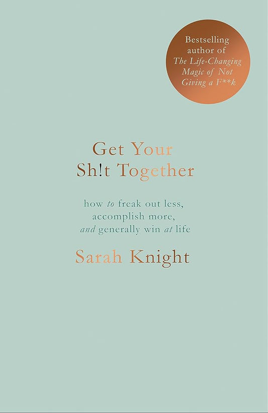 Get Your Sh*t Together: The New York Times Bestseller cover image