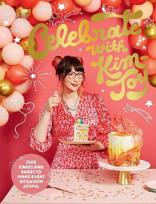 Celebrate with Kim-Joy: Cute Cakes and Bakes to Make Every Occasion Joyful cover image
