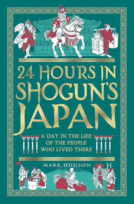 24 Hours in Shogun’s Japan: A Day in the Life of the People Who Lived There cover image