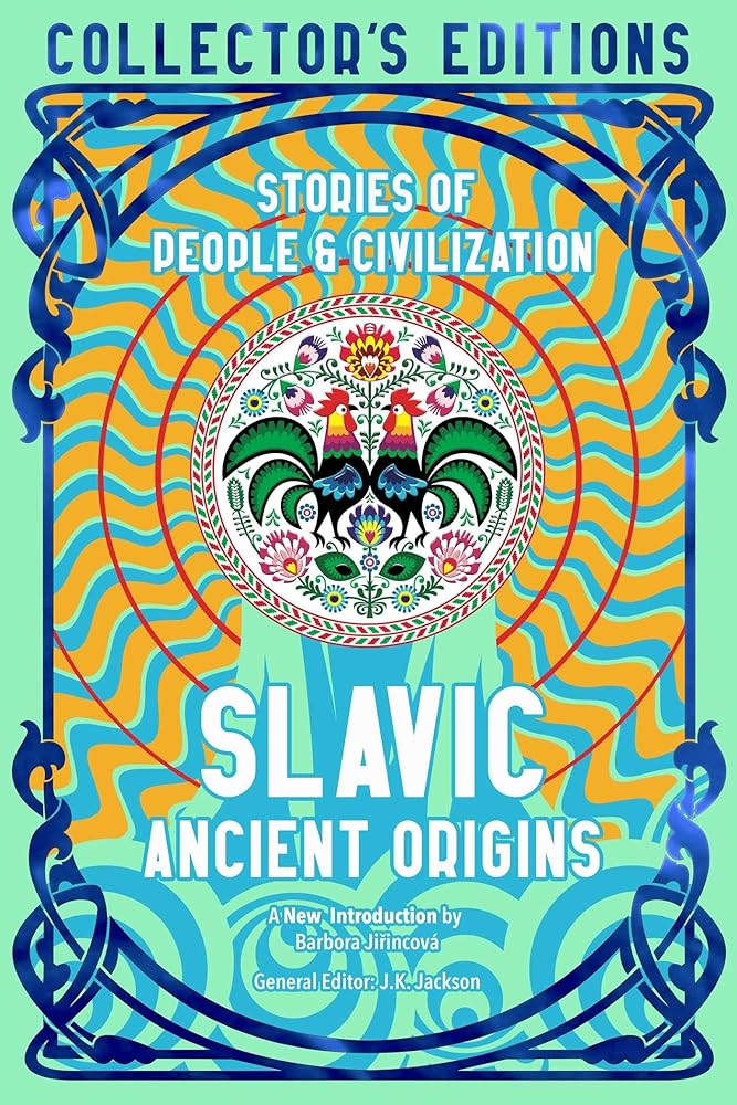 Slavic Ancient Origins: Stories Of People & Civilization (Flame Tree Collector's Editions) cover image