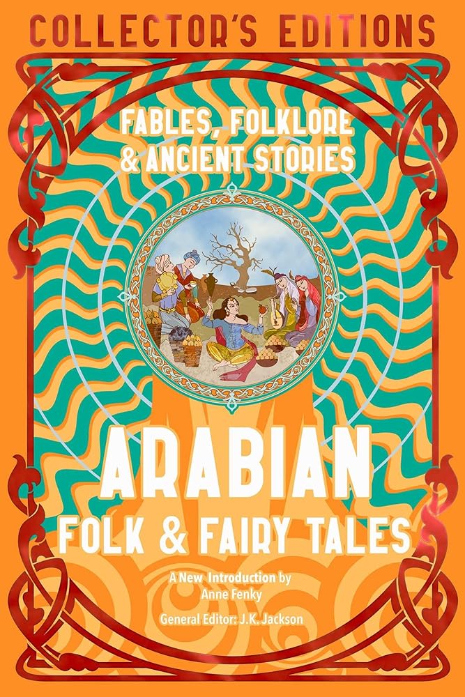 Arabian Folk & Fairy Tales: Fables, Folkore & Ancient Stories (Flame Tree Collector's Editions) cover image
