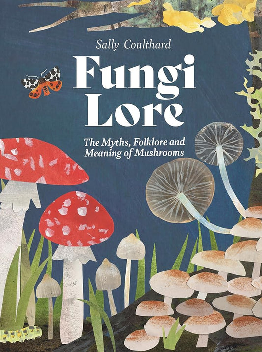 Fungi Lore: The Myths, Folklore and Magic of Mushrooms cover image