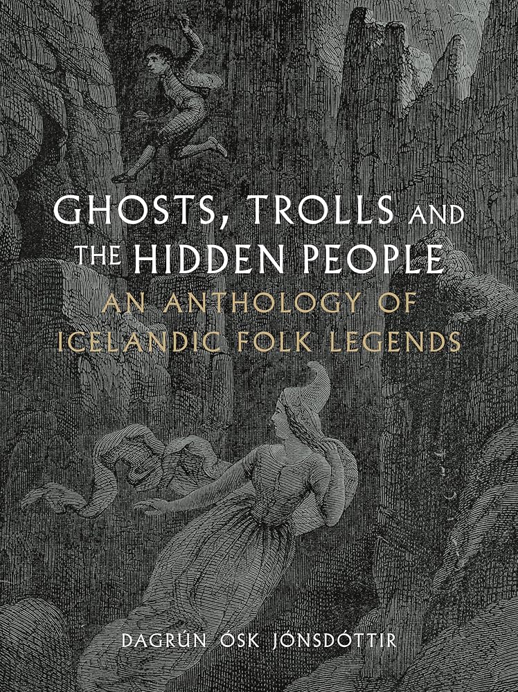 Ghosts, Trolls and the Hidden People: An Anthology of Icelandic Folk Legends cover image