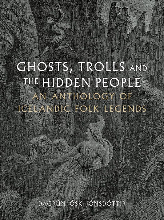 Ghosts, Trolls and the Hidden People: An Anthology of Icelandic Folk Legends cover image