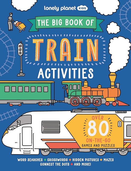 Lonely Planet Kids The Big Book of Train Activities: Over 80 On-the-Go Games and Puzzles cover image