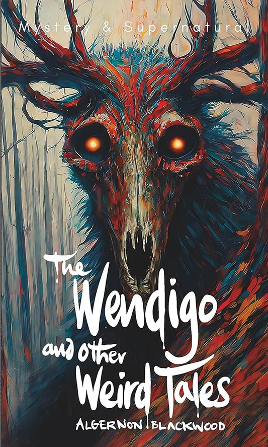 The Wendigo and Other Weird Tales (Tales of Mystery & the Supernatural) cover image