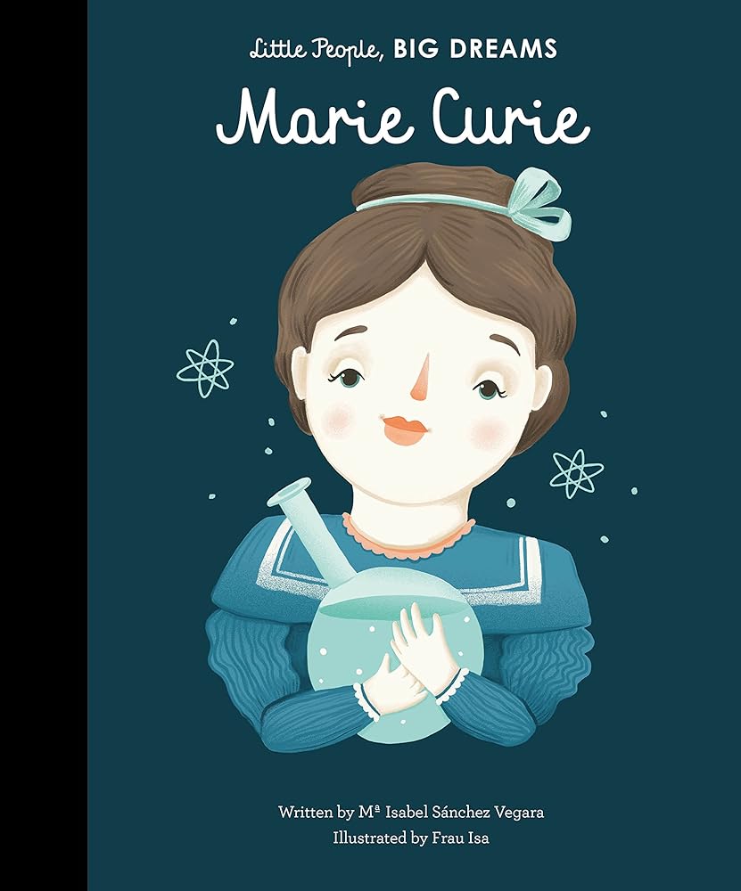 Marie Curie (Little People, Big Dreams) [Feb 22, 2017] Sanchez Vegara, Isabel and Isa, Frau cover image