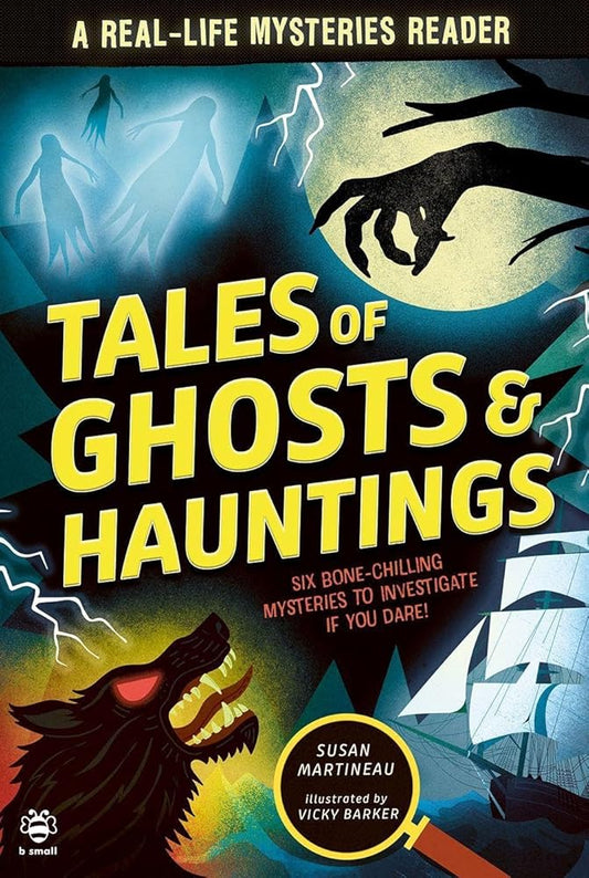 Tales of Ghosts and Hauntings: Six Bone-Chilling Mysteries to Investigate If You Dare! cover image
