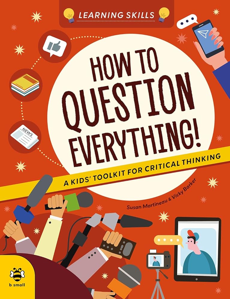 How to Question Everything: A Kids' Toolkit for Critical Thinking cover image