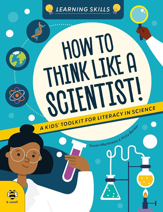 How to Think Like a Scientist: A Kids' Toolkit for Scientific Literacy cover image