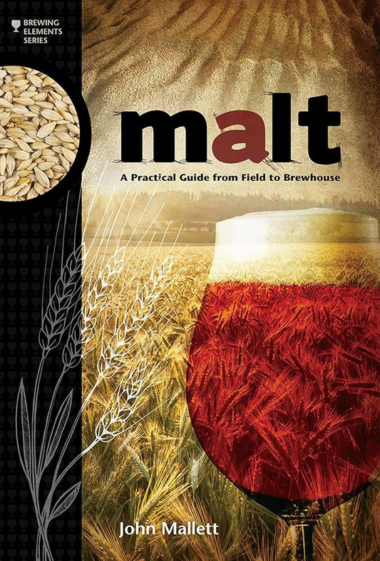 Malt: A Practical Guide from Field to Brewhouse (Brewing Elements) cover image