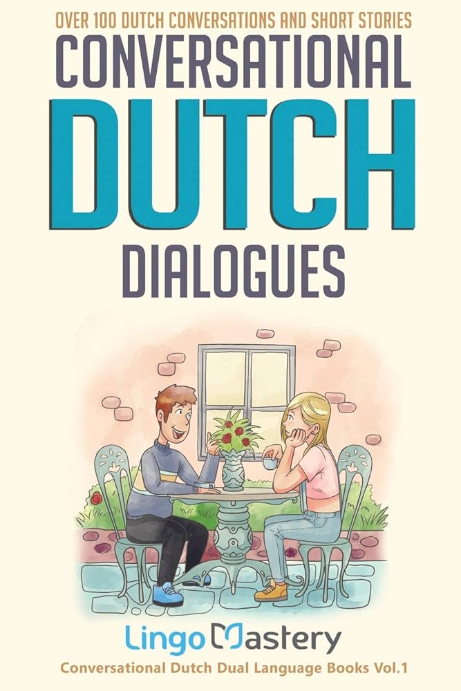 Conversational Dutch Dialogues: Over 100 Dutch Conversations and Short Stories (Conversational Dutch Dual Language Books) cover image