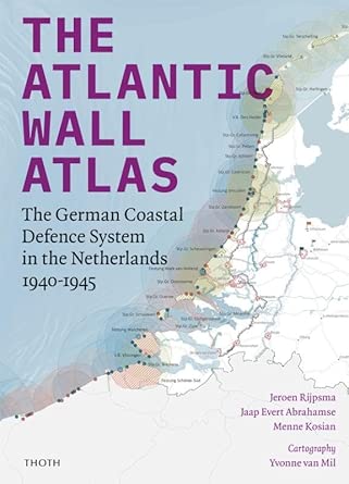 The Atlantic Wall Atlas: The German Coastal Defence System in the Netherlands 1940-1945 cover image