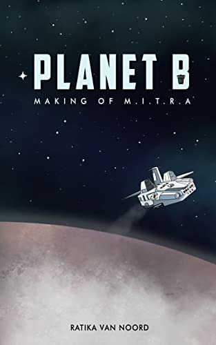 Planet B - Making of M.I.T.R.A Soft Cover cover image