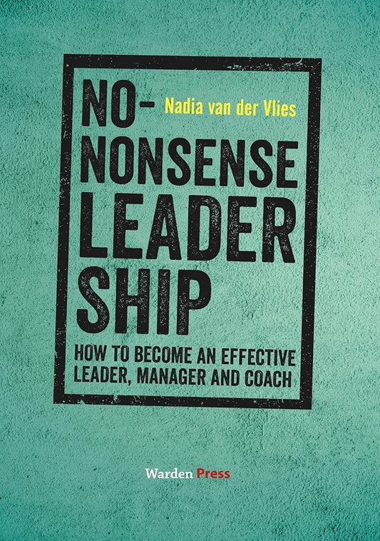 No-Nonsense Leadership: How to Become an Effective Leader, Manager and Coach cover image