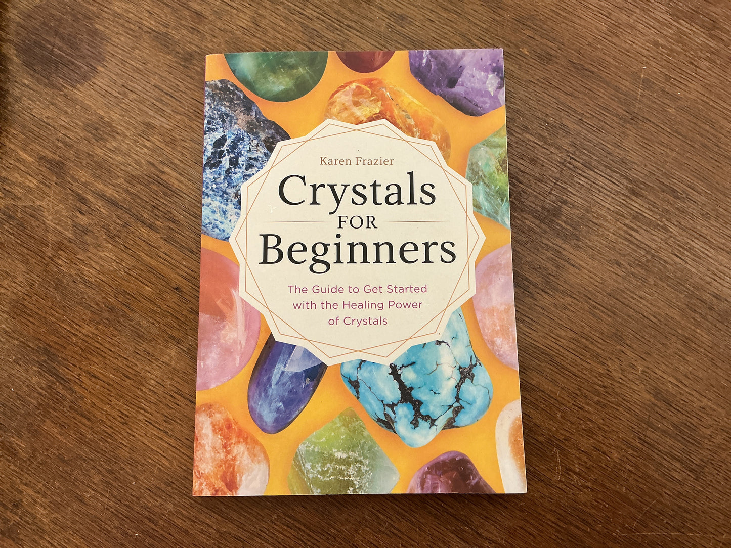 Crystals for Beginners: The Guide to Get Started with the Healing Power of Crystals