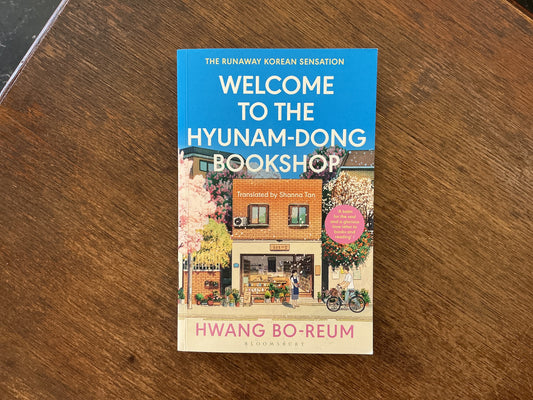 Welcome to the Hyunam-dong Bookshop : The heart-warming Korean sensation by Hwang Bo-reum