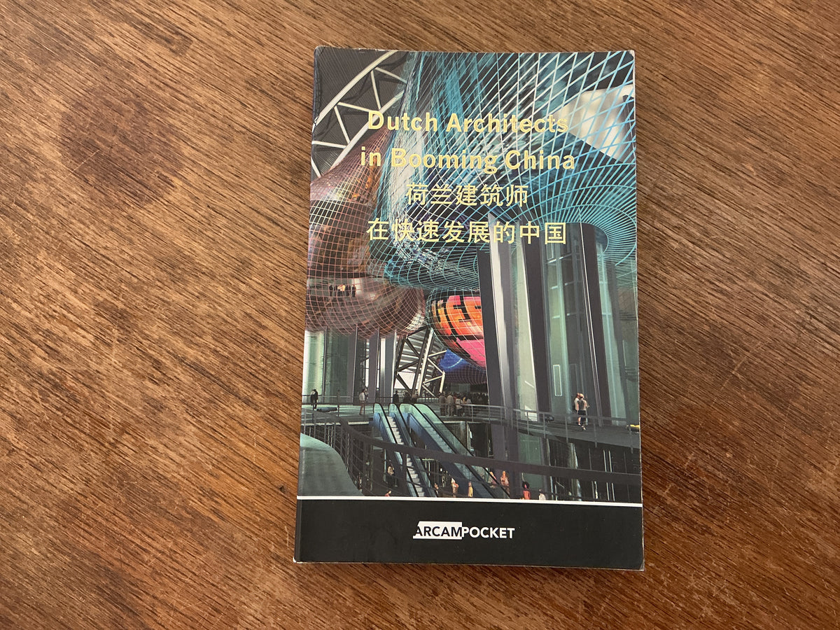 Dutch Architects in Booming China: No. 18 by M. Kloos, Maarten Kloos, M. Buurman, E. Kerremans