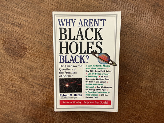 Why Aren't Black Holes Black? by Robert M. Hazen, Maxine Singer