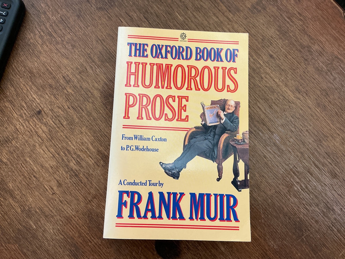 The Oxford Book of Humorous Prose by Frank Muir