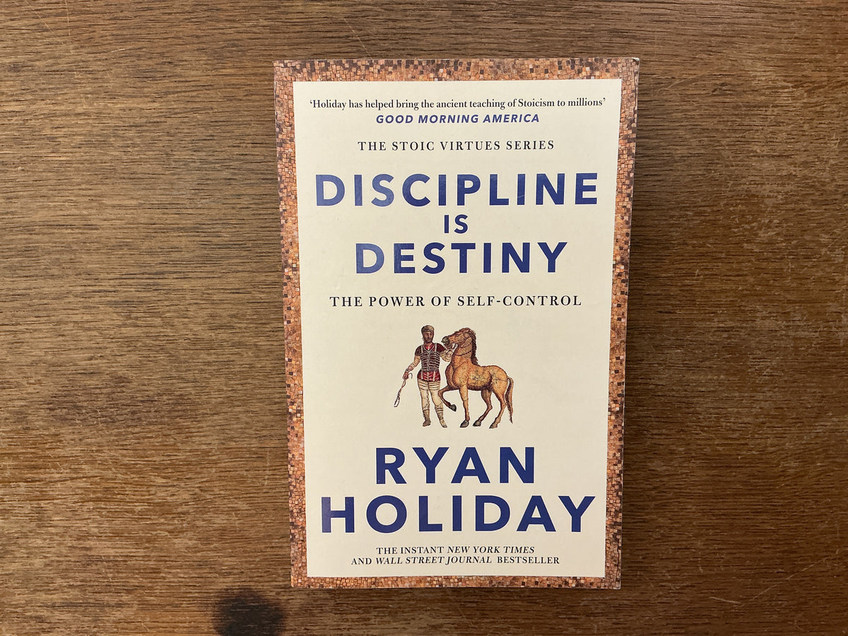 Discipline Is Destiny by Ryan Holiday