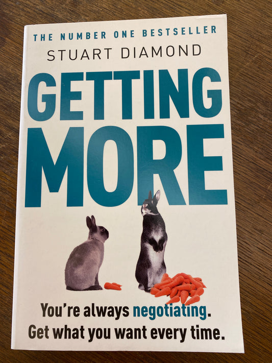 Getting More- You are always negotiating. Get what you want every time.