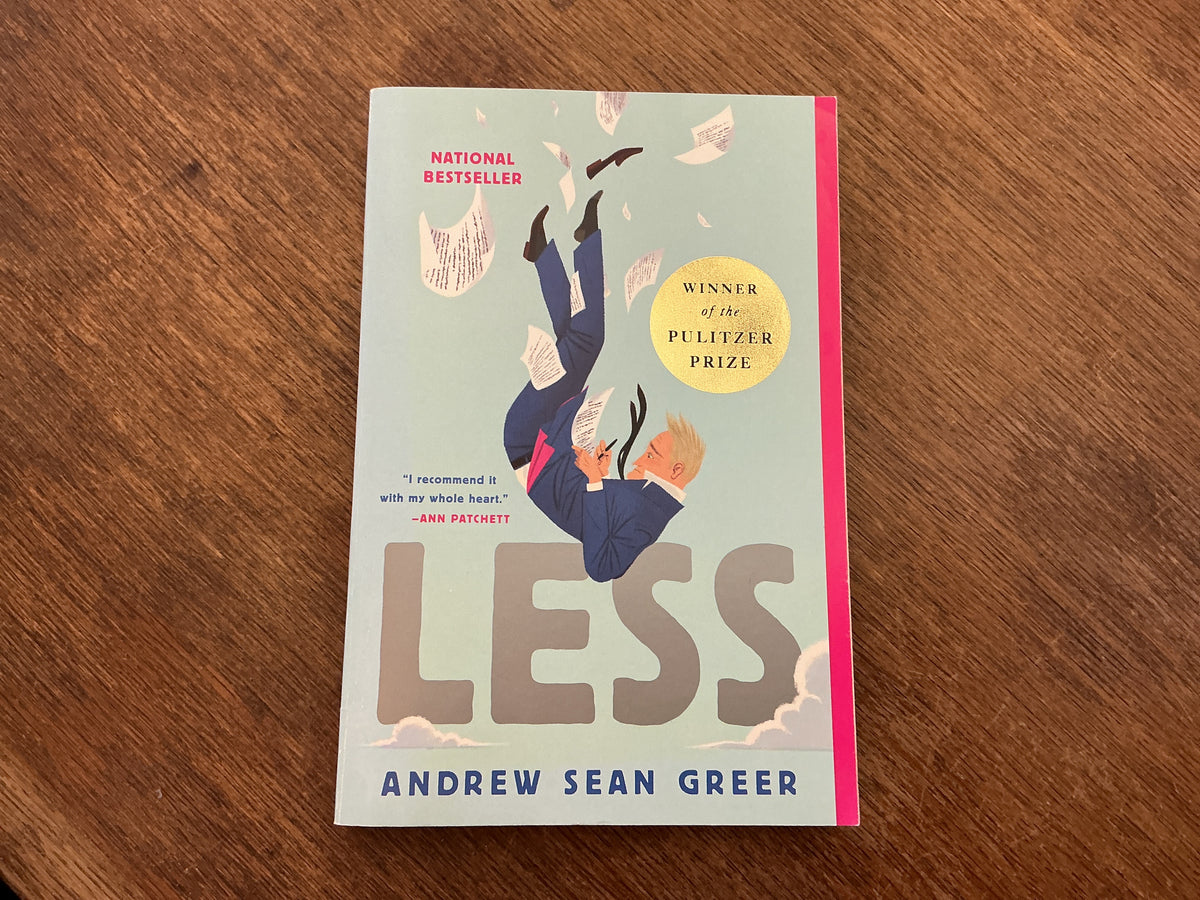 Less: A Novel (The Arthur Books, 1) (The Arthur Less Books, 1) by Andrew Sean Greer