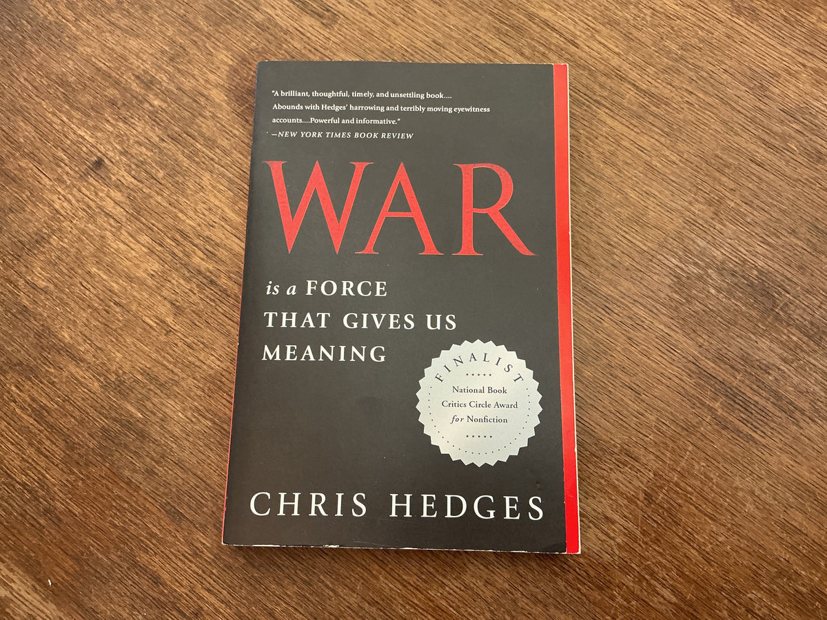 War is a Force That Gives Us Meaning by Chris Hedges